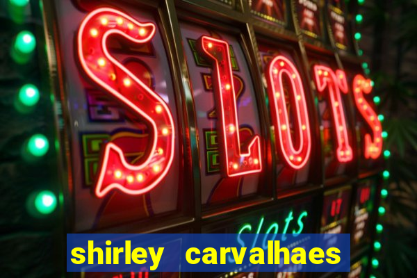 shirley carvalhaes porto seguro